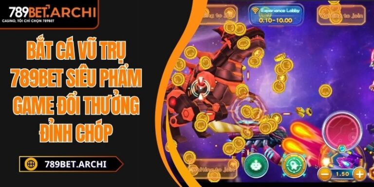 Bắt Cá Vũ Trụ 789bet Siêu Phẩm Game Đổi Thưởng Đỉnh Chóp 6 Bắt Cá Vũ Trụ 789bet
