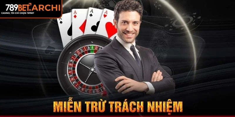 Miễn Trừ Trách Nhiệm 789bet – Thông Tin Minh Bạch Chuẩn Mực 2 Lỗi từ phía người chơi